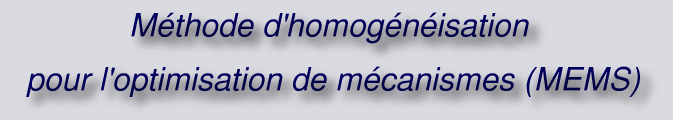 Méthode d'homogénéisation pour l'optimisation de mécanismes (MEMS)